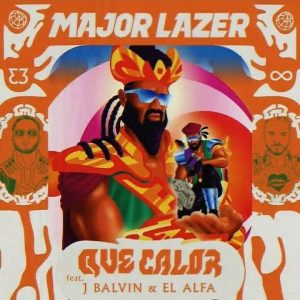 Major Lazer Ft. J Balvin & El Alfa – Que Calor